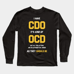 I have CDO It’s kind of OCD Long Sleeve T-Shirt